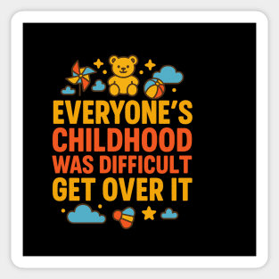 Sarcastic Humor, Everyone's Childhood Was Difficult Sticker